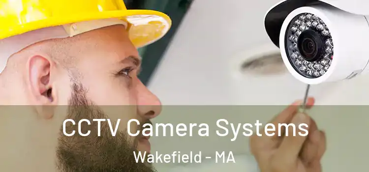 CCTV Camera Systems Wakefield - MA