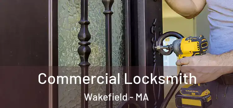 Commercial Locksmith Wakefield - MA