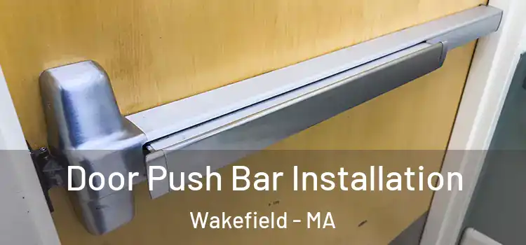 Door Push Bar Installation Wakefield - MA