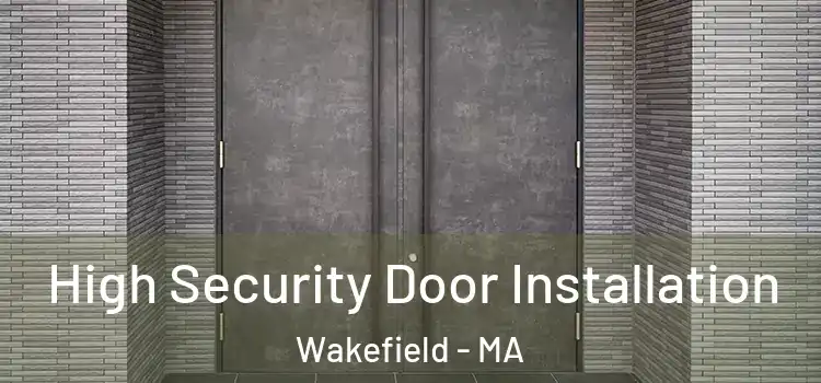 High Security Door Installation Wakefield - MA