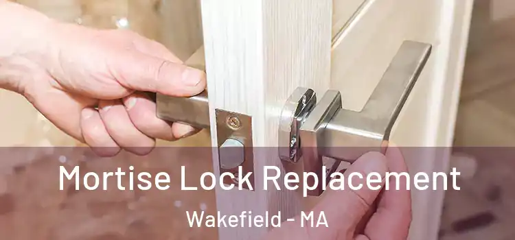 Mortise Lock Replacement Wakefield - MA