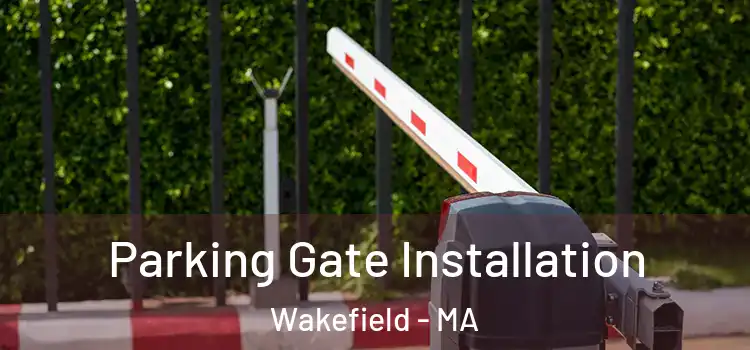 Parking Gate Installation Wakefield - MA