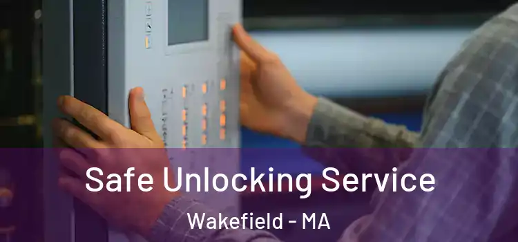 Safe Unlocking Service Wakefield - MA